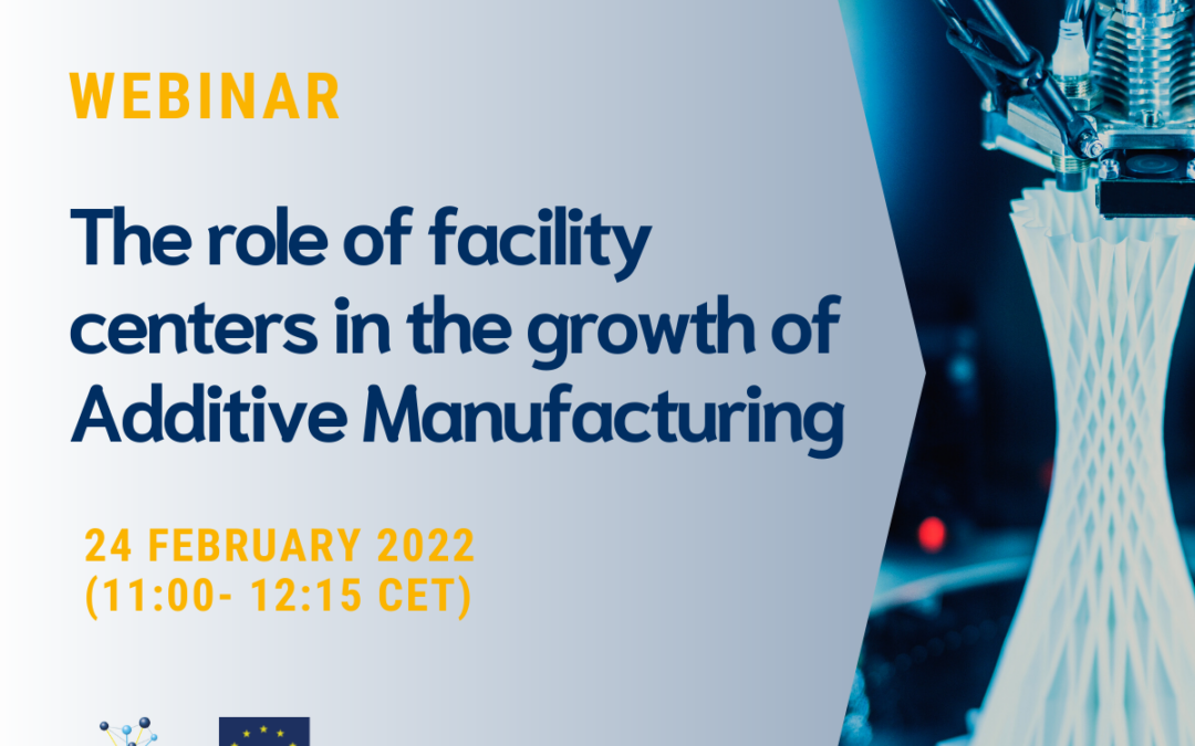 CECIMO WEBINAR: The Role of Facility Centers in the Growth of Additive Manufacturing