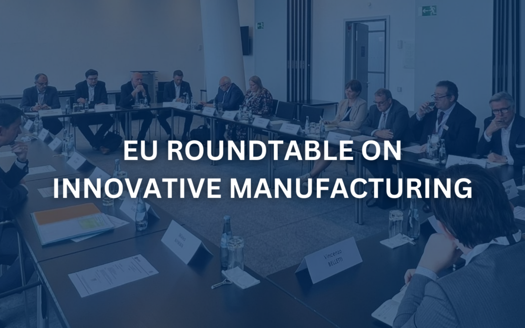 EU Roundtable on Innovative Manufacturing – Key Takeaways